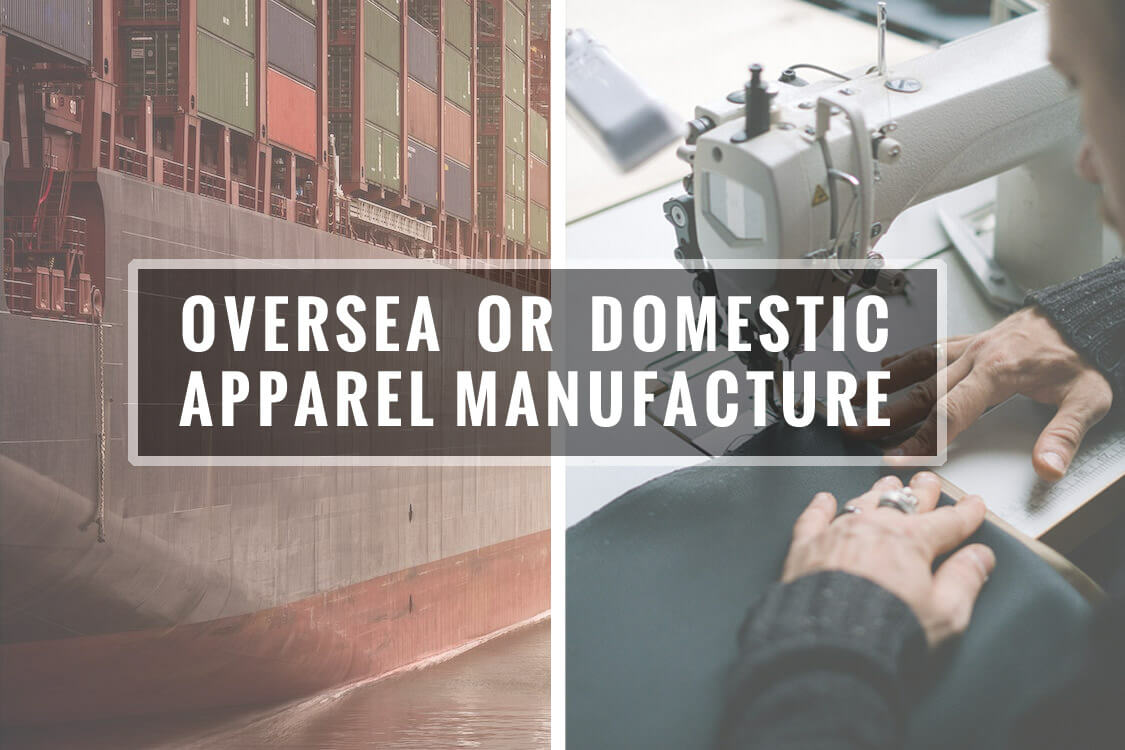 oversea vs domestic clothing manufacture